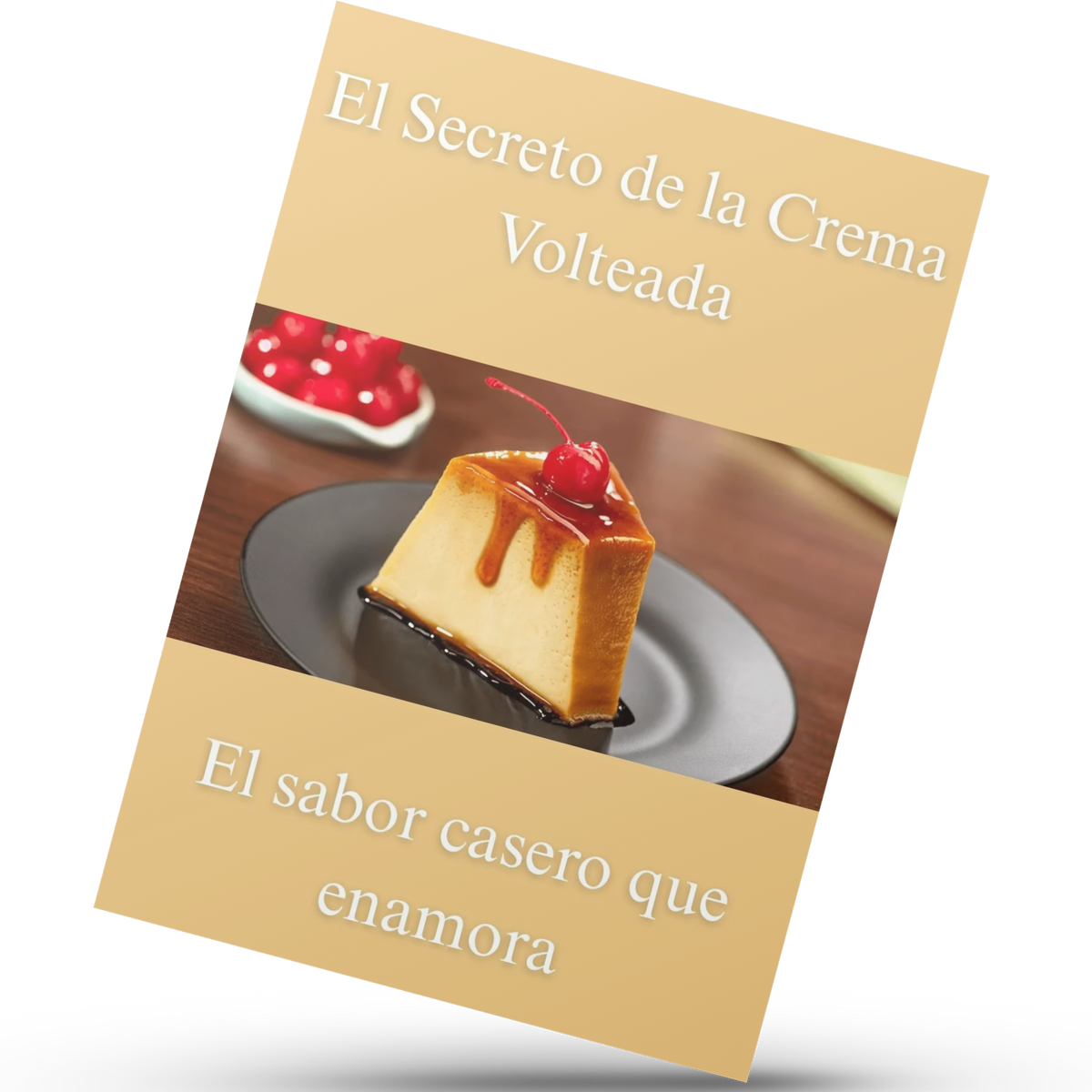 El Secreto de la Crema Volteada